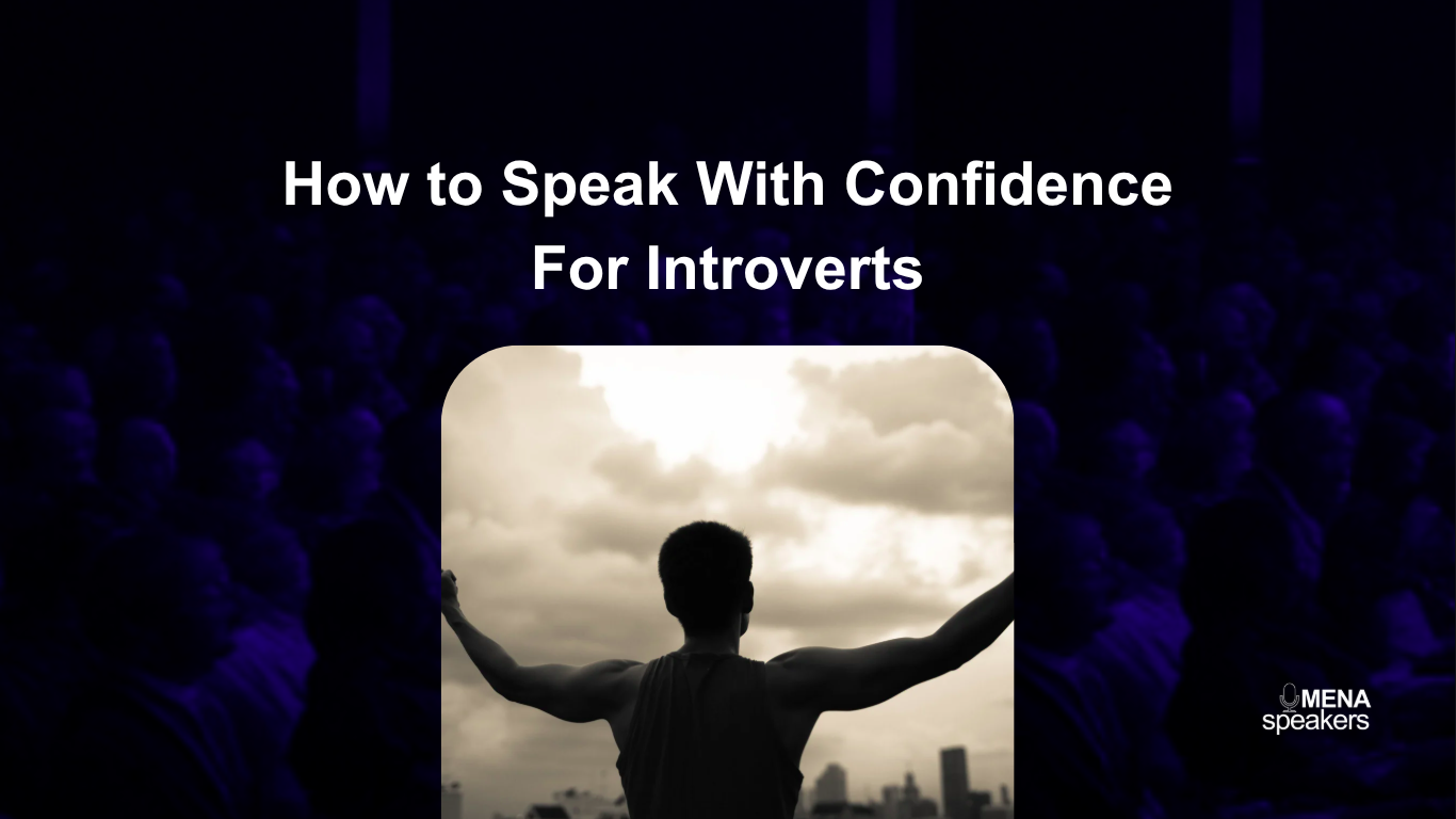 15 Tips to Speak With Confidence as an Introvert | MENA Speakers | MENA ...