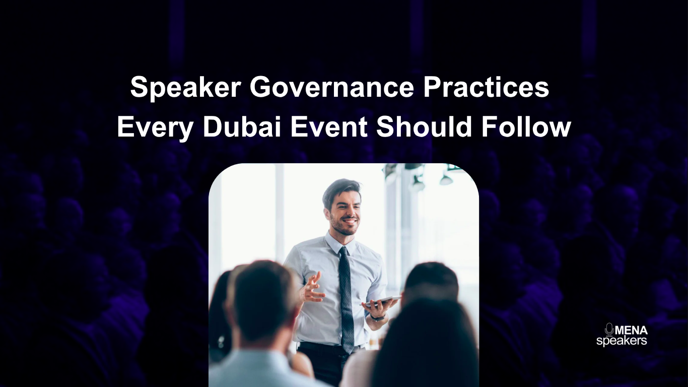 6 Speaker Governance Practices Every Dubai Event Should Follow